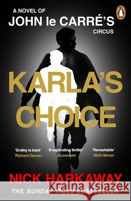 Karla's Choice: A  John le Carre Novel John le Carre 9781405969833