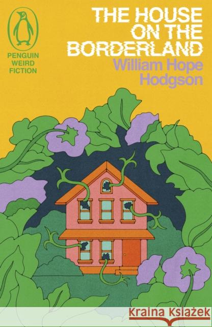 The House on the Borderland William Hope Hodgson 9781405972949