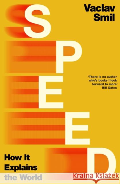 Speed: How it Explains the World Vaclav Smil 9781405977494