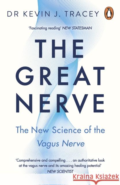 The Great Nerve: The New Science of the Vagus Nerve and How to Harness Its Healing Reflexes Dr Kevin Tracey 9781405978507