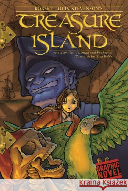 Treasure Island Robert L. Stevenson, Greg Rebis, Wim Coleman, Pat Perrin 9781406213522 Capstone Global Library Ltd