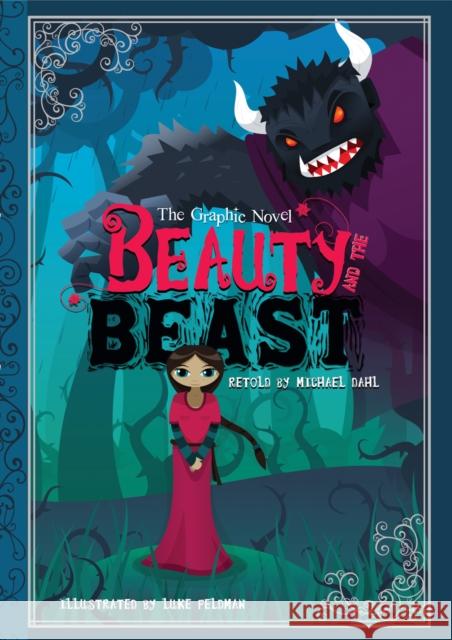 Beauty and the Beast: The Graphic Novel Luke Feldman, Michael Dahl (Author) 9781406243178