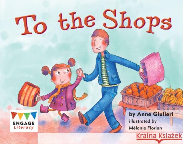 To the Shops Anne Giulieri 9781406257045 Capstone Global Library Ltd
