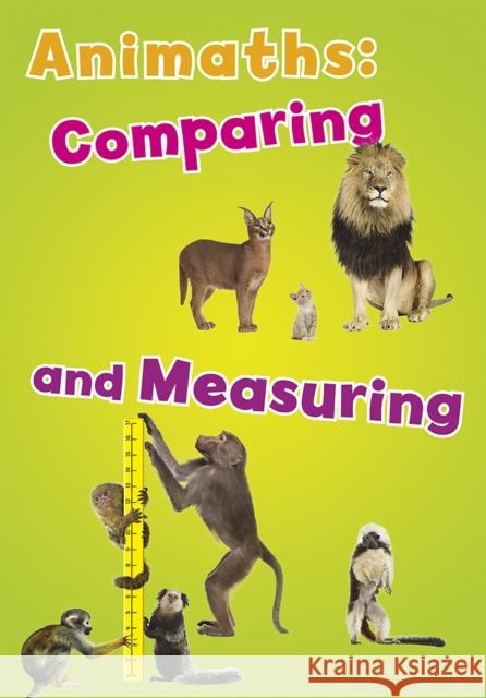 Animaths: Comparing and Measuring Tracey Steffora 9781406274622