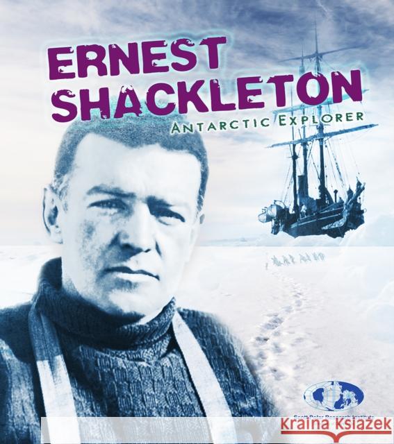 Ernest Shackleton: Antarctic Explorer Evelyn Dowdeswell, Julian Dowdeswell, Angela Seddon 9781406284751 Capstone Global Library Ltd