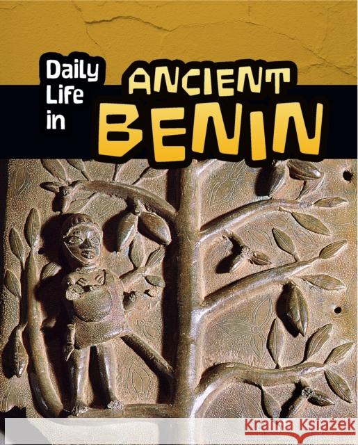 Daily Life in Ancient Benin Paul Mason 9781406298550