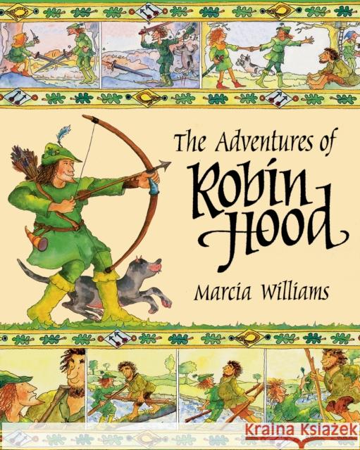 The Adventures of Robin Hood Marcia Williams 9781406311372 WALKER BOOKS