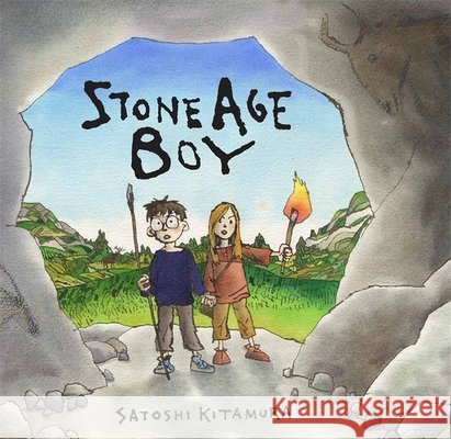 Stone Age Boy: The bestselling introduction to life in the Stone Age for 3-7-year-olds for families and classrooms to read together, with a blend of words and pictures Satoshi Kitamura 9781406312195