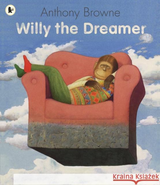 Willy the Dreamer Anthony Browne 9781406313574