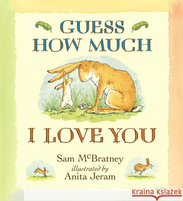 Guess How Much I Love You Sam McBratney 9781406318111 Walker Books Ltd