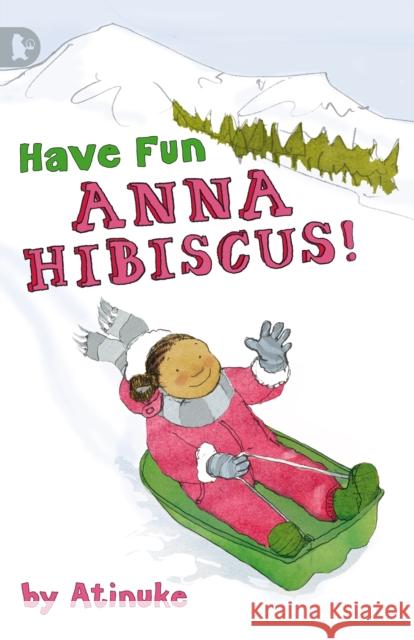 Have Fun, Anna Hibiscus! Atinuke Atinuke 9781406320671