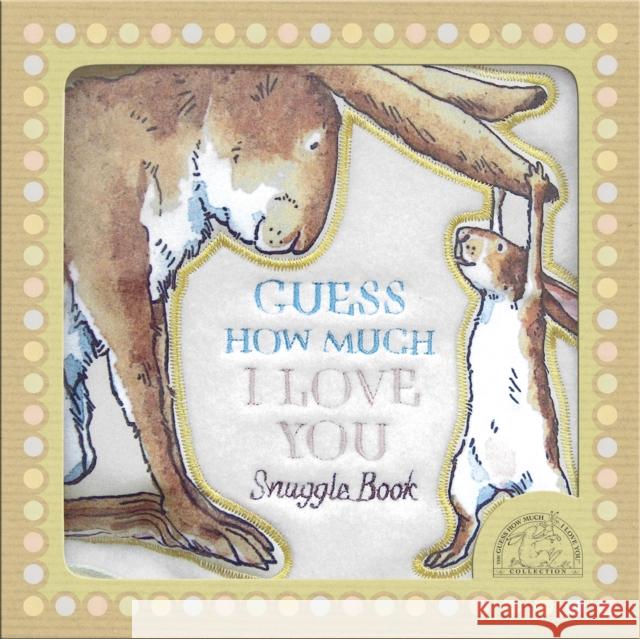 Guess How Much I Love You: A soft, huggable book of the best-selling classic about love for babies and toddlers, the perfect Christmas gift for little ones and new parents Sam McBratney 9781406321296