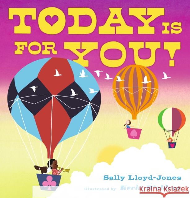 Today Is for You! Sally Lloyd-Jones 9781406324648
