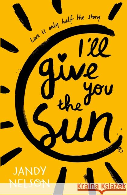 I'll Give You the Sun Jandy Nelson 9781406326499 Walker Books Ltd