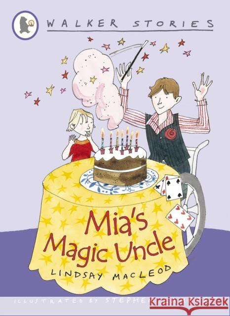 Mia's Magic Uncle Lindsay MacLeod 9781406327069 Walker Books Ltd