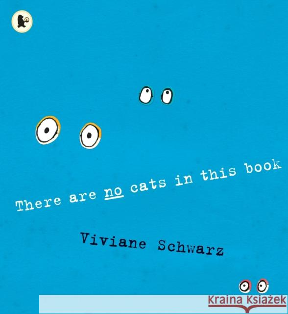 There Are No Cats in This Book Viviane Schwarz 9781406331028