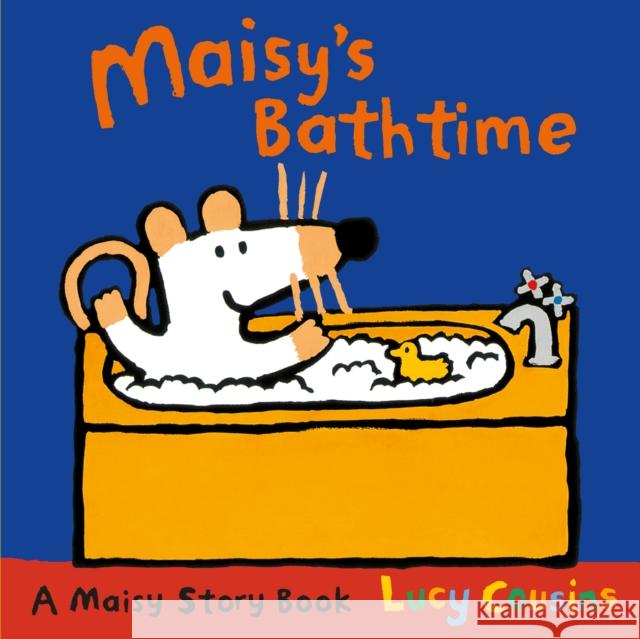 Maisy's Bathtime Lucy Cousins 9781406334722 Walker Books Ltd