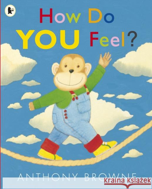 How Do You Feel? Anthony Browne 9781406338515