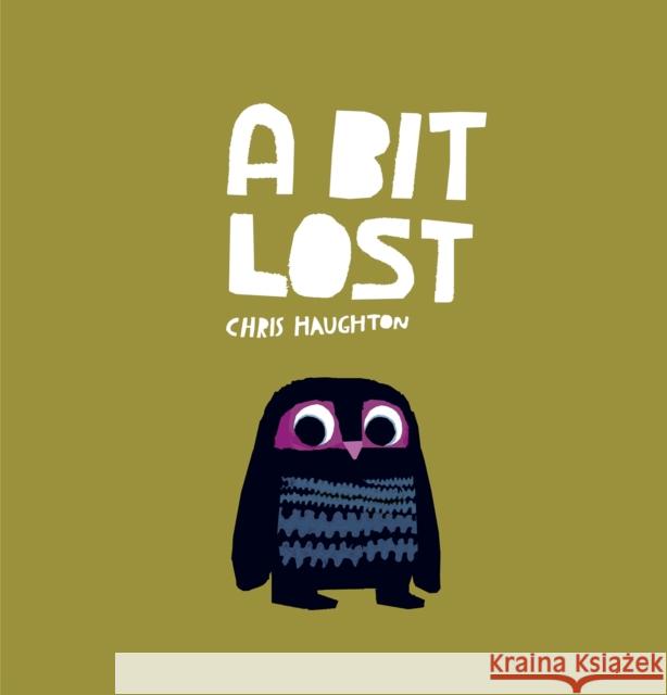 A Bit Lost Chris Haughton 9781406344257 Walker Books Ltd
