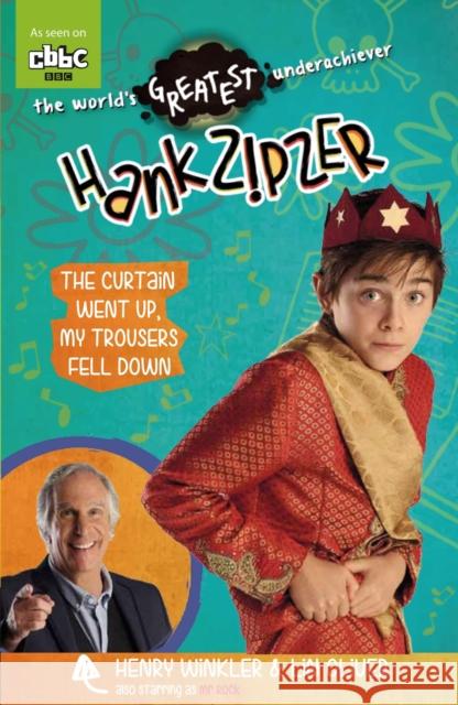 Hank Zipzer 11: The Curtain Went Up, My Trousers Fell Down Henry Winkler 9781406346381 WALKER BOOKS