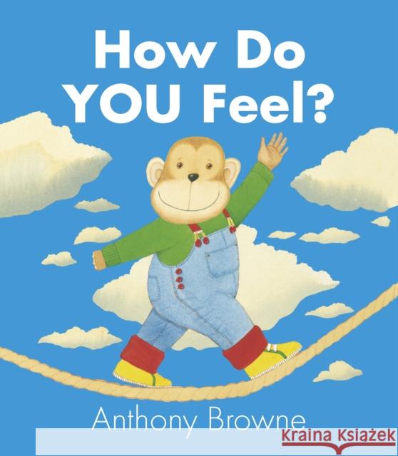 How Do You Feel? Anthony Browne 9781406347913