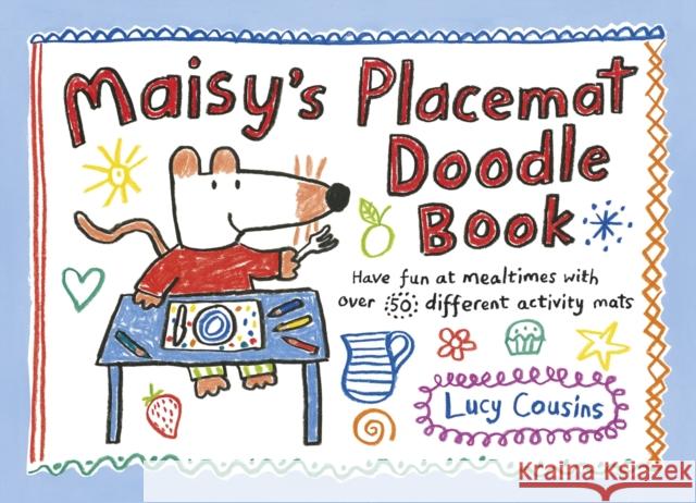 Maisy's Placemat Doodle Book Lucy Cousins 9781406352993