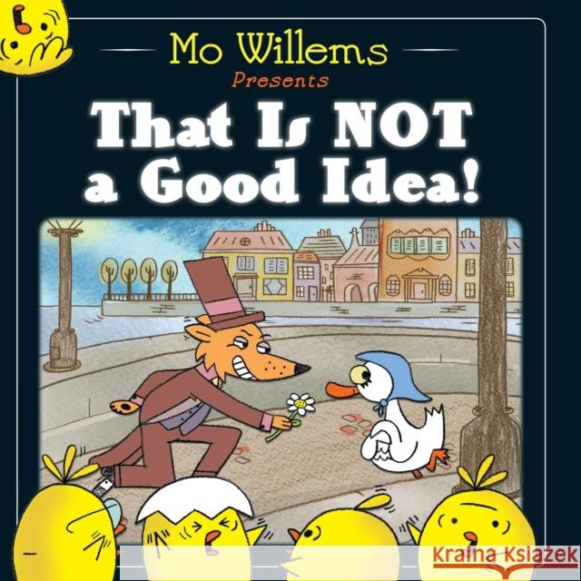 That Is Not a Good Idea! Mo Willems 9781406355581