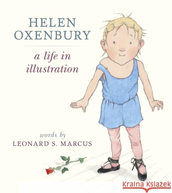 Helen Oxenbury: A Life in Illustration Leonard S. Marcus Helen Oxenbury  9781406357943