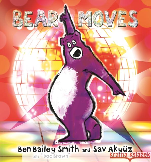 Bear Moves Ben Bailey Smith Sav Akyuz  9781406359268 Walker Entertainment