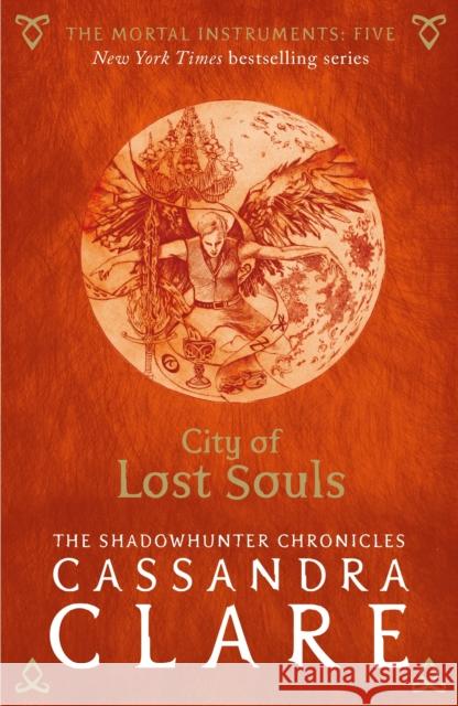 The Mortal Instruments 5: City of Lost Souls Cassandra Clare 9781406362206 Walker Books Ltd