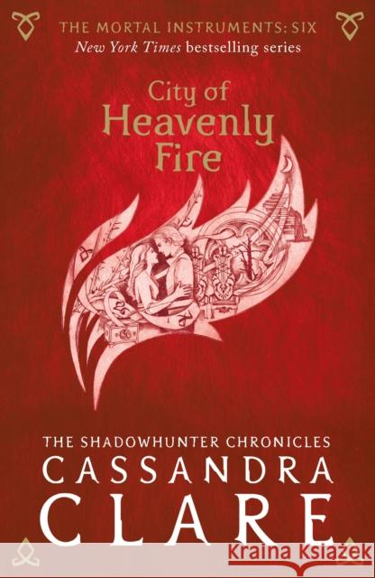 The Mortal Instruments 6: City of Heavenly Fire Cassandra Clare 9781406362213 WALKER BOOKS