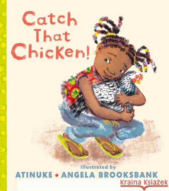 Catch That Chicken! Atinuke Angela Brooksbank  9781406363616