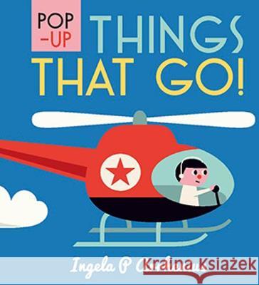 Pop-up Things That Go! Ingela Peterson Arrhenius   9781406365108 Walker Books Ltd