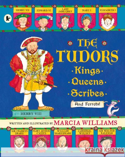 The Tudors: Kings, Queens, Scribes and Ferrets! Marcia Williams 9781406365818 Walker Books Ltd