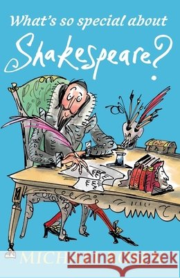 What's So Special About Shakespeare? Michael Rosen 9781406367416 Walker Books Ltd