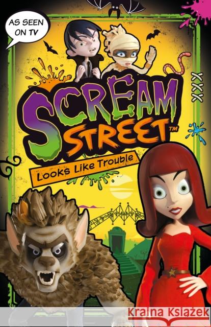 Scream Street: Looks Like Trouble Tommy Donbavand 9781406367867