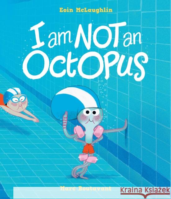 I Am Not An Octopus Eoin McLaughlin 9781406369113 Walker Books Ltd