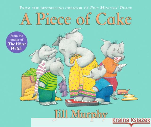 A Piece of Cake: A Large family story from the creator of Five Minutes' Peace Jill Murphy 9781406370737