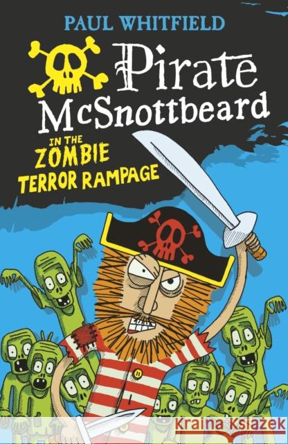 Pirate McSnottbeard in the Zombie Terror Rampage Paul Whitfield 9781406373080