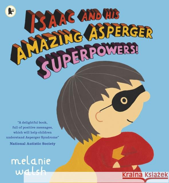 Isaac and His Amazing Asperger Superpowers! Melanie Walsh Melanie Walsh  9781406373141