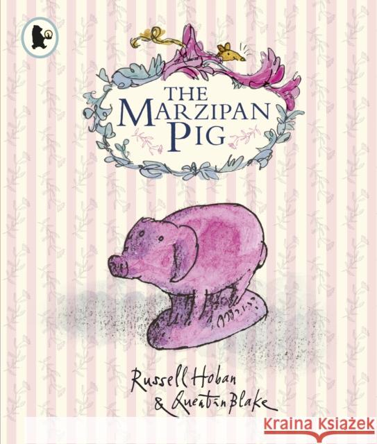 The Marzipan Pig Russell Hoban Quentin Blake  9781406373325 Walker Books Ltd