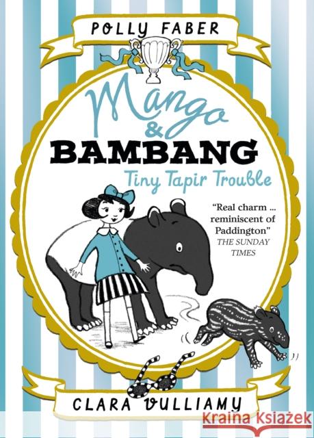Mango & Bambang: Tiny Tapir Trouble (Book Three) Faber, Polly 9781406373417 Mango and Bambang