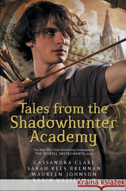 Tales from the Shadowhunter Academy Clare, Cassandra|||Brennan, Sarah Rees|||Johnson, Maureen 9781406373585