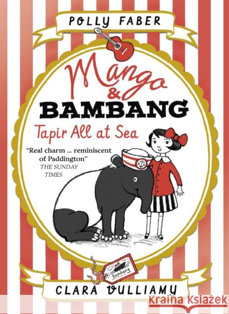 Mango & Bambang: Tapir All at Sea (Book Two) Faber, Polly 9781406373639