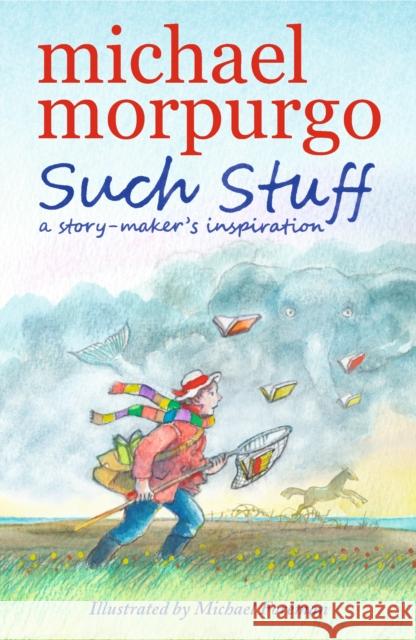 Such Stuff: A Story-maker's Inspiration  Morpurgo, Michael 9781406373677