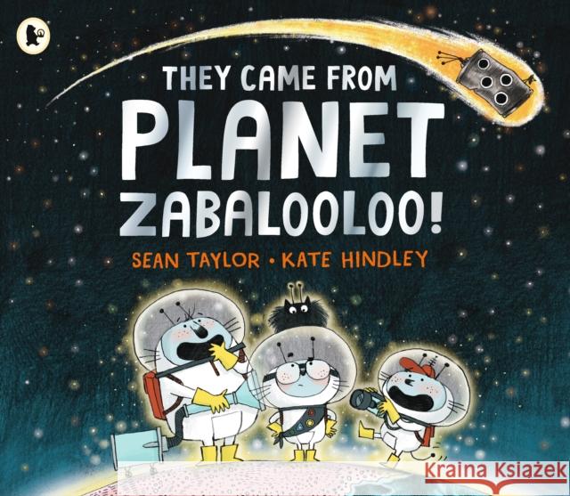 They Came from Planet Zabalooloo! Sean Taylor, Kate Hindley 9781406374346 Walker Books Ltd