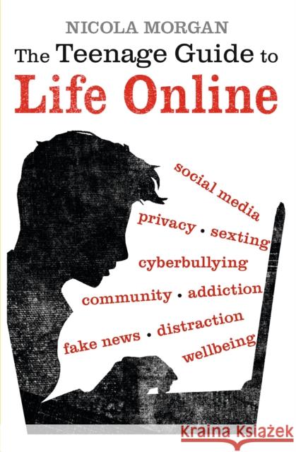 The Teenage Guide to Life Online Nicola Morgan   9781406377903 Walker Books Ltd