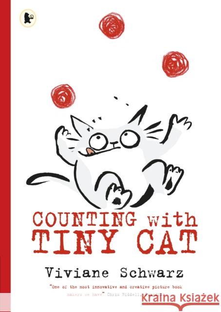 Counting with Tiny Cat Silvia Viviane Schwarz Viviane Schwarz Silvia Viviane Schwarz 9781406378290