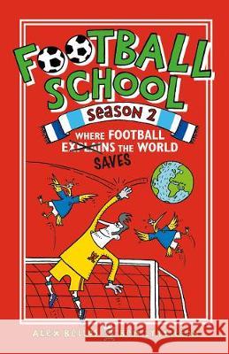 Football School Season - Where Football Explains the World Bellos, Alex; Lyttleton, Ben 9781406379211 Walker Books