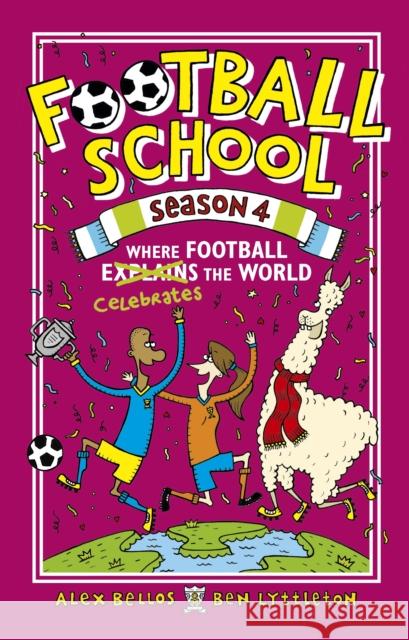 Football School Season 4: Where Football Explains the World Alex Bellos Ben Lyttleton Spike Gerrell 9781406379570 Walker Books Ltd